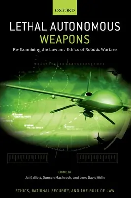 Zabójcza broń autonomiczna: Ponowna analiza prawa i etyki działań wojennych z użyciem robotów - Lethal Autonomous Weapons: Re-Examining the Law and Ethics of Robotic Warfare