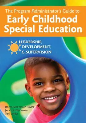 Przewodnik administratora programu wczesnej edukacji specjalnej: Przywództwo, rozwój i nadzór - The Program Administrator's Guide to Early Childhood Special Education: Leadership, Development, and Supervision