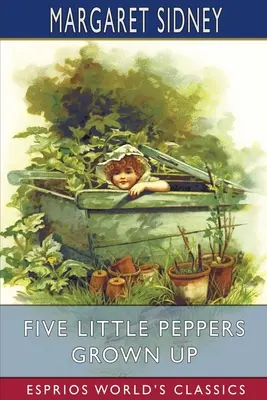 Pięć małych papryczek, które dorosły (Esprios Classics) - Five Little Peppers Grown Up (Esprios Classics)