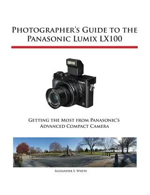 Przewodnik fotografa po aparacie Panasonic Lumix LX100 - Photographer's Guide to the Panasonic Lumix LX100