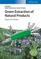 Zielona ekstrakcja produktów naturalnych: Teoria i praktyka - Green Extraction of Natural Products: Theory and Practice