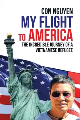 Mój lot do Ameryki: Niesamowita podróż wietnamskiego uchodźcy - My Flight to America: The Incredible Journey of a Vietnamese Refugee