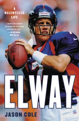 Elway: Bezlitosne życie - Elway: A Relentless Life