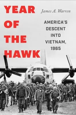 Rok jastrzębia: Amerykańskie zejście do Wietnamu, 1965 - Year of the Hawk: America's Descent Into Vietnam, 1965