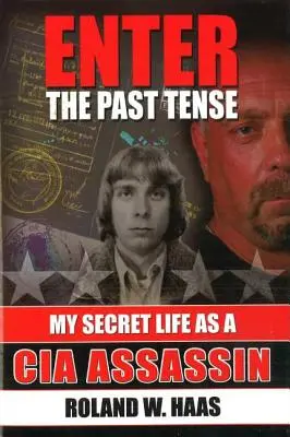 Enter the Past Tense: Moje sekretne życie jako zabójcy CIA - Enter the Past Tense: My Secret Life as a CIA Assassin