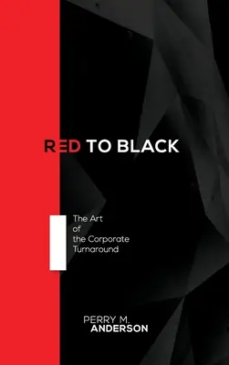 Red to Black: Sztuka przekształcania korporacji - Red to Black: The Art of the Corporate Turnaround