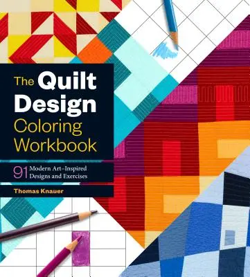 Quilt Design Coloring Workbook: 91 wzorów i ćwiczeń inspirowanych sztuką współczesną - The Quilt Design Coloring Workbook: 91 Modern Art-Inspired Designs and Exercises