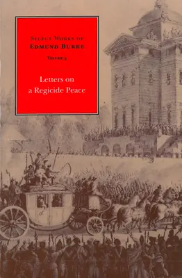 Dzieła wybrane Edmunda Burke'a: Listy o pokoju królobójców - Select Works of Edmund Burke: Letters on a Regicide Peace