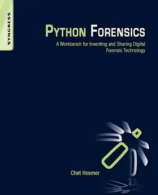 Python Forensics: Środowisko pracy do tworzenia i udostępniania cyfrowej technologii kryminalistycznej - Python Forensics: A Workbench for Inventing and Sharing Digital Forensic Technology