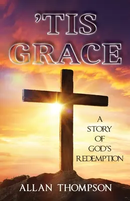 'Tis Grace: Historia Bożego odkupienia - 'Tis Grace: A Story of God's Redemption