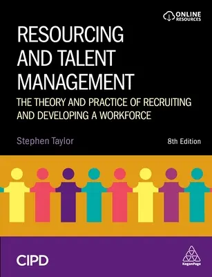 Zarządzanie zasobami i talentami: Teoria i praktyka rekrutacji i rozwoju siły roboczej - Resourcing and Talent Management: The Theory and Practice of Recruiting and Developing a Workforce