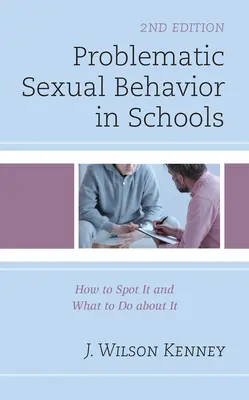 Problematyczne zachowania seksualne w szkołach: Jak je rozpoznać i co z nimi zrobić, wyd. 2 - Problematic Sexual Behavior in Schools: How to Spot It and What to Do about It, 2nd Edition