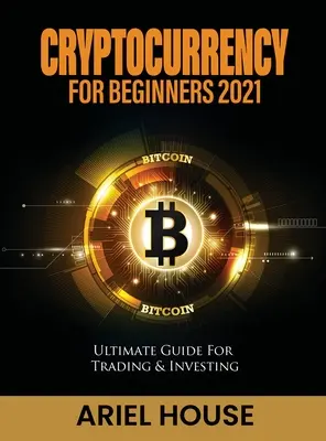 Kryptowaluty dla początkujących 2021: Najlepszy przewodnik po handlu i inwestowaniu - Cryptocurrency for Beginners 2021: Ultimate Guide For Trading & Investing