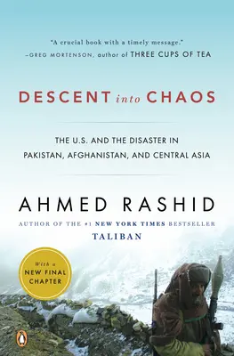 Zejście w chaos: USA i katastrofa w Pakistanie, Afganistanie i Azji Środkowej - Descent Into Chaos: The U.S. and the Disaster in Pakistan, Afghanistan, and Central Asia