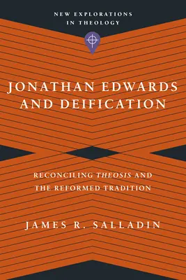 Jonathan Edwards i Deifikacja: Pogodzenie teozy z tradycją reformowaną - Jonathan Edwards and Deification: Reconciling Theosis and the Reformed Tradition