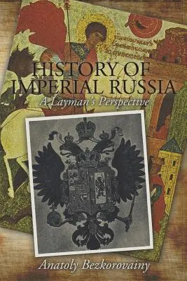 Historia imperialnej Rosji: Perspektywa laika - History of Imperial Russia: A Layman's Perspective