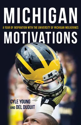 Michigan Motivations: Rok inspiracji z University of Michigan Wolverines - Michigan Motivations: A Year of Inspiration with the University of Michigan Wolverines