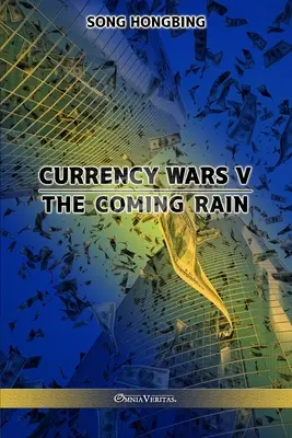 Wojny walutowe V: Nadchodzący deszcz - Currency Wars V: The Coming Rain