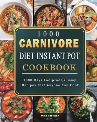 1000 Carnivore Diet Instant Pot Cookbook: 1000 dni niezawodnych, pysznych przepisów, które każdy może ugotować - 1000 Carnivore Diet Instant Pot Cookbook: 1000 Days Foolproof, Yummy Recipes that Anyone Can Cook