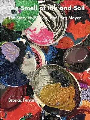 Zapach atramentu i ziemi: historia (wyd.) Hansjrg Mayer - The Smell of Ink and Soil: The Story of (Edition) Hansjrg Mayer