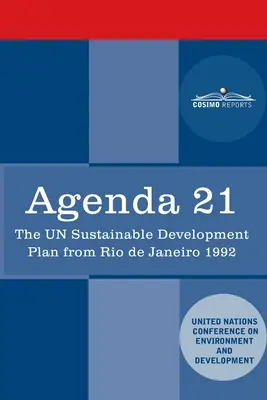 Agenda 21: Plan Zrównoważonego Rozwoju ONZ z Rio de Janeiro 1992 - Agenda 21: The U.N. Sustainable Development Plan from Rio de Janeiro 1992