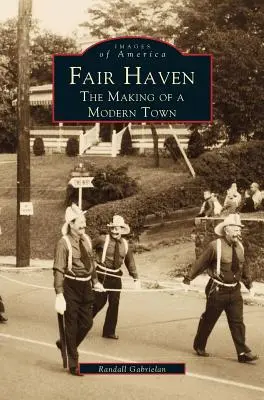 Fair Haven: Tworzenie nowoczesnego miasta - Fair Haven: The Making of a Modern Town