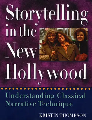 Opowiadanie historii w nowym Hollywood: Zrozumieć klasyczną technikę narracyjną - Storytelling in the New Hollywood: Understanding Classical Narrative Technique