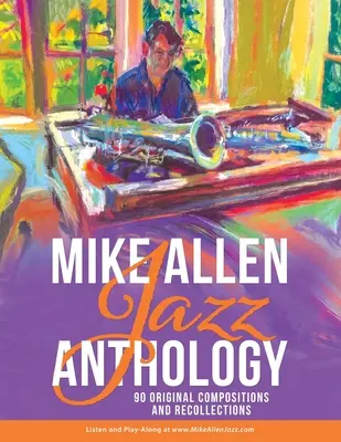 Antologia jazzowa Mike'a Allena: 90 oryginalnych kompozycji i wspomnień - Mike Allen Jazz Anthology: 90 Original Compositions and Recollections