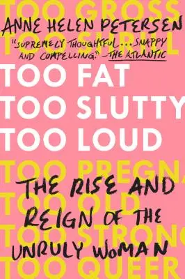 Too Fat, Too Slutty, Too Loud: Powstanie i panowanie niesfornej kobiety - Too Fat, Too Slutty, Too Loud: The Rise and Reign of the Unruly Woman