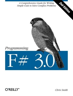 Programowanie F# 3.0: Kompleksowy przewodnik po pisaniu prostego kodu do rozwiązywania złożonych problemów - Programming F# 3.0: A Comprehensive Guide for Writing Simple Code to Solve Complex Problems