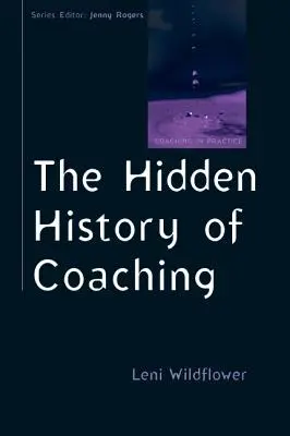 Ukryta historia coachingu - The Hidden History of Coaching