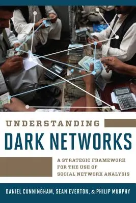 Zrozumieć ciemne sieci: Strategiczne ramy wykorzystania analizy sieci społecznościowych - Understanding Dark Networks: A Strategic Framework for the Use of Social Network Analysis