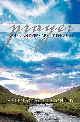 Modlitwa: Kiedy odpowiedzi nie wystarczają - Prayer: When Answers Aren't Enough