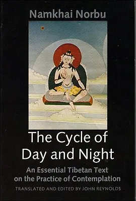 Cykl dnia i nocy: Niezbędny tybetański tekst o praktyce dzogczen - The Cycle of Day and Night: An Essential Tibetan Text on the Practice of Dzogchen