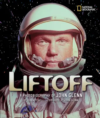 Liftoff: Fotobiografia Johna Glenna - Liftoff: A Photobiography of John Glenn