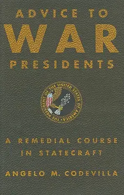 Porady dla prezydentów wojennych: Kurs naprawczy z zakresu zarządzania państwem - Advice to War Presidents: A Remedial Course in Statecraft