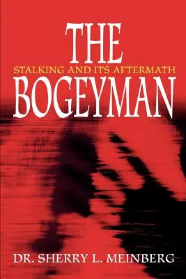 Bogeyman: prześladowanie i jego następstwa - The Bogeyman: Stalking and Its Aftermath