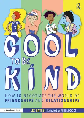 Cool to Be Kind: Jak negocjować świat przyjaźni i związków - Cool to Be Kind: How to Negotiate the World of Friendships and Relationships