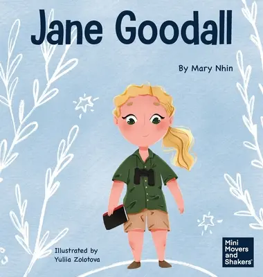 Jane Goodall: Książka dla dzieci o ochronie naturalnego świata, który wszyscy dzielimy - Jane Goodall: A Kid's Book About Conserving the Natural World We All Share