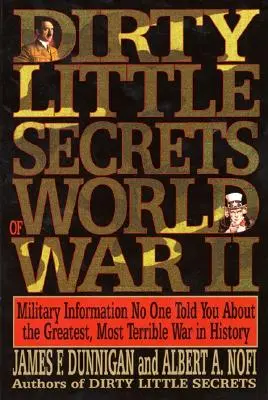 Dirty Little Secrets of World War II: Informacje wojskowe, których nikt ci nie powiedział... - Dirty Little Secrets of World War II: Military Information No One Told You...