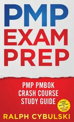 PMP Exam Prep - PMP PMBOK Crash Course Study Guide Ultimate Exam Master Prep to Pass the Exam! - PMP Exam Prep - PMP PMBOK Crash Course Study Guide Ultimate Exam Master Prep To Pass The Exam!