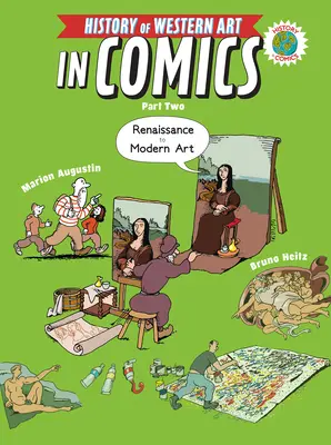 Historia sztuki zachodniej w komiksie Część druga: Od renesansu do sztuki współczesnej - The History of Western Art in Comics Part Two: From the Renaissance to Modern Art