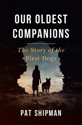 Nasi najstarsi towarzysze: Historia pierwszych psów - Our Oldest Companions: The Story of the First Dogs