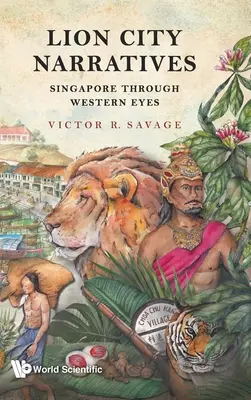 Narracje miasta lwów: Singapur oczami Zachodu - Lion City Narratives: Singapore Through Western Eyes