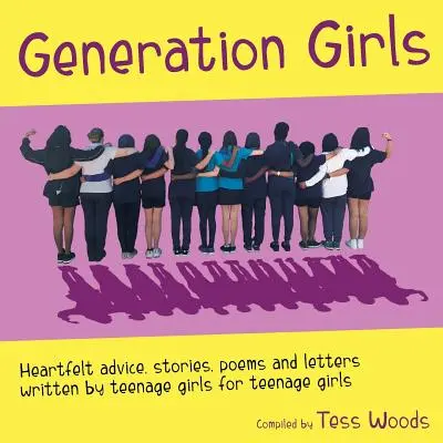 Generation Girls: Serdeczne porady, historie, wiersze i listy pisane przez nastoletnie dziewczyny dla nastoletnich dziewczyn. - Generation Girls: Heartfelt advice, stories, poems and letters written by teenage girls for teenage girls.