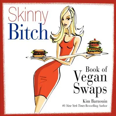 Skinny Bitch Book of Vegan Swaps (Chuda suka: Księga wegańskich zamienników) - Skinny Bitch Book of Vegan Swaps