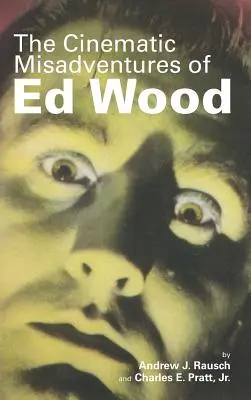 Filmowe perypetie Eda Wooda (twarda oprawa) - The Cinematic Misadventures of Ed Wood (Hardback)