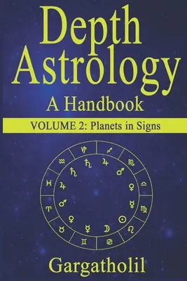 Astrologia głębi: Podręcznik astrologii, tom 2 - Planety w znakach - Depth Astrology: An Astrological Handbook, Volume 2 -- Planets in Signs