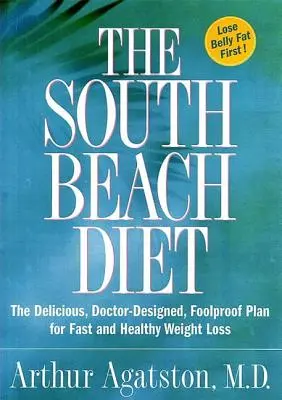 Dieta South Beach: Pyszny, zaprojektowany przez lekarza, niezawodny plan szybkiej i zdrowej utraty wagi - The South Beach Diet: The Delicious, Doctor-Designed, Foolproof Plan for Fast and Healthy Weight Loss