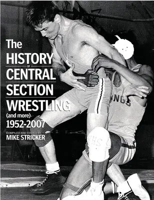 Historia zapasów sekcji centralnej i nie tylko 1952-2007 - The History of Central Section Wrestling and more 1952-2007